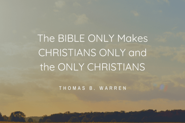 The BIBLE ONLY Makes CHRISTIANS ONLY